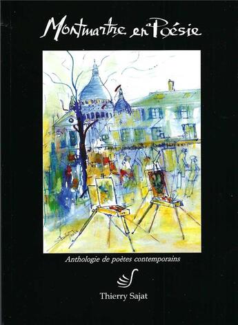 Couverture du livre « Montmartre en poésie » de Thierry Sajat aux éditions Thierry Sajat