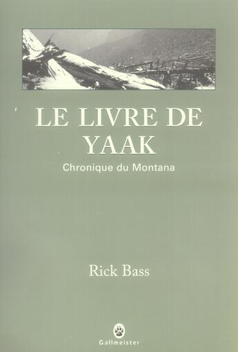 Couverture du livre « Le livre de Yaak : chronique du Montana » de Rick Bass aux éditions Gallmeister