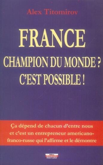 Couverture du livre « France, champion du monde ? possible ! » de Alex Titomirov aux éditions Entreprendre Daudin