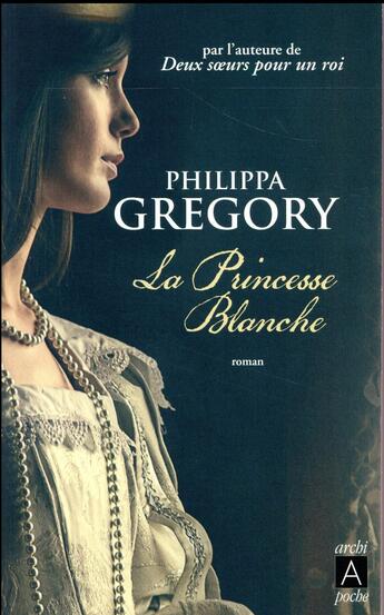 Couverture du livre « La princesse blanche » de Philippa Gregory aux éditions Archipoche