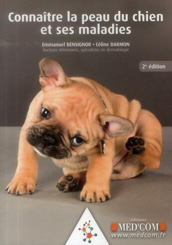 Couverture du livre « Connaitre la peau du chien et ses maladies. 2ed » de Emmanuel Bensignor aux éditions Med'com