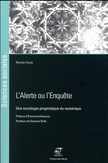 Couverture du livre « L'alerte ou l'enquête ; une sociologie pragmatique du numérique » de Nicolas Auray aux éditions Presses De L'ecole Des Mines