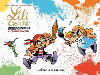 Couverture du livre « Lili Crochette et Monsieur Mouche Tome 6 : double trouble » de Joris Chamblain et Olivier Supiot aux éditions Editions De La Gouttiere