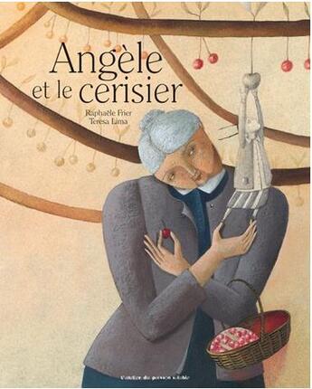 Couverture du livre « Angèle et le cerisier » de Raphaele Frier et Teresa Lima aux éditions Atelier Du Poisson Soluble