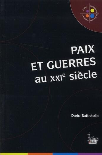 Couverture du livre « Paix et guerres au XXI siècle » de Dario Battistella aux éditions Sciences Humaines