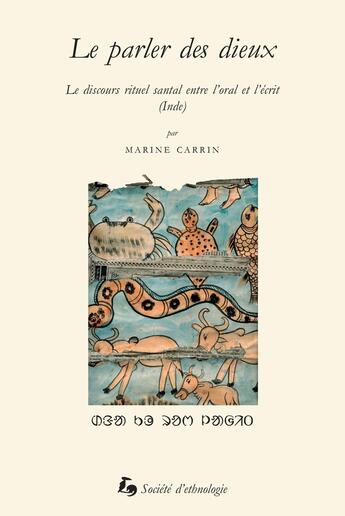 Couverture du livre « Le Parler des dieux : Le discours rituel santal entre l'oral et l'écrit (Inde) » de Marine Carrin aux éditions Societe D'ethnologie