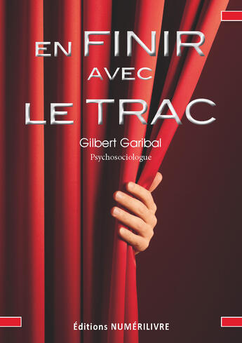 Couverture du livre « En finir avec le trac » de Gilbert Garibal aux éditions Numerilivre