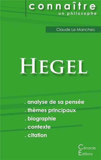 Couverture du livre « Connaître un philosophe ; Hegel ; analyse complète de sa pensée » de Le Manchec Claude aux éditions Editions Du Cenacle