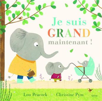 Couverture du livre « Je suis grand maintenant ! » de Christine Pym et Lou Peacock aux éditions Kimane