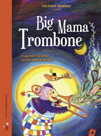 Couverture du livre « Big Mama Trombone » de Claude Clement et Lucie Vandevelde aux éditions Little Village