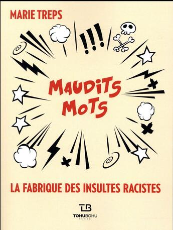 Couverture du livre « Maudits mots ; la fabrique des insultes racistes » de Marie Treps aux éditions Tohu-bohu