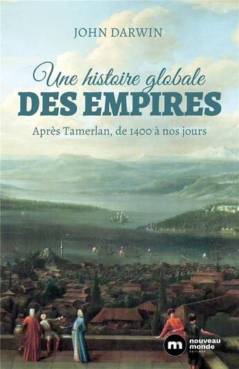 Couverture du livre « Une histoire globale des empires ; après Tamerlan, de 1400 à nos jours » de John Darwin aux éditions Nouveau Monde