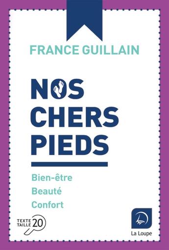 Couverture du livre « Nos chers pieds » de France Guillain aux éditions Editions De La Loupe