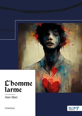 Couverture du livre « L'homme larme » de Alain Bled aux éditions Nombre 7