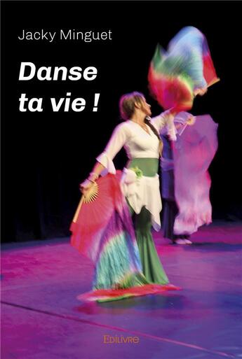 Couverture du livre « Danse ta vie ! » de Jacky De Minguet aux éditions Edilivre