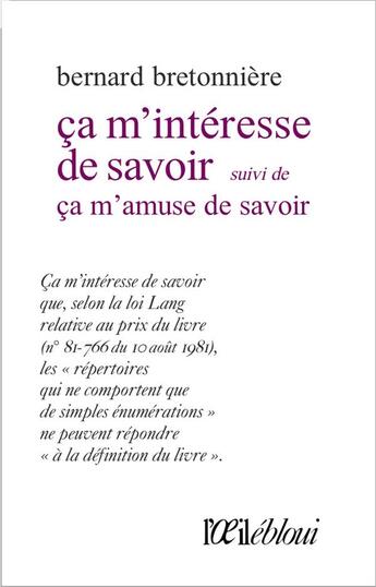 Couverture du livre « Ça m'intéresse de savoir ; ça m'amuse de savoir » de Bernard Bretonniere aux éditions L'oeil Ebloui