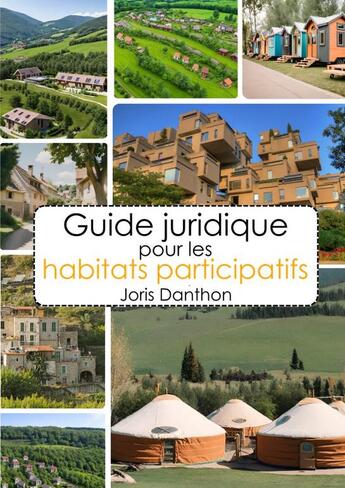 Couverture du livre « Guide juridique habitats participatifs » de Joris Danthon aux éditions Thebookedition.com