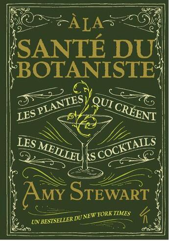 Couverture du livre « À la santé du botaniste : les plantes qui créent les meilleurs cocktails » de Amy Stewart aux éditions Novateur.e.s