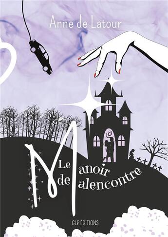 Couverture du livre « Le manoir de Malencontre » de Anne De Latour aux éditions Glp Editions