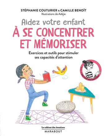 Couverture du livre « Le cabinet des émotions : aider votre enfant à se concentrer et à mémoriser » de Stephanie Couturier aux éditions Marabout