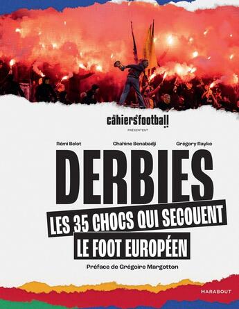 Couverture du livre « Derbies : Les 35 chocs qui secouent le foot européen » de Rémi Belot et Chahine Benabadji et Gregory Rayko aux éditions Marabout