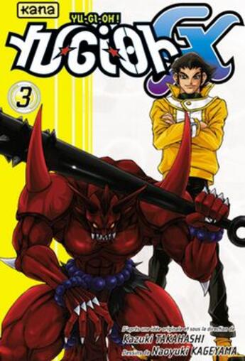 Couverture du livre « Yu-Gi-Oh GX Tome 3 » de Kazuki Takahashi et Naoyuki Kageyama aux éditions Kana