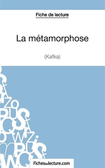 Couverture du livre « La métamorphose de Franz Kafka ; analyse complète de l'oeuvre » de Sophie Lecomte aux éditions Fichesdelecture.com