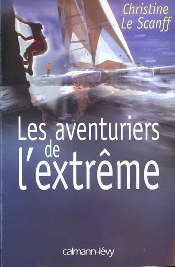 Couverture du livre « Les Aventuriers De L'Extreme » de C Le Scanff aux éditions Calmann-levy