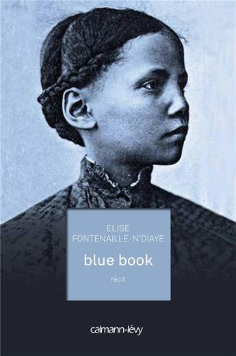 Couverture du livre « Blue book » de Elise Fontenaille-N'Diaye aux éditions Calmann-levy