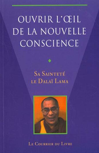 Couverture du livre « Ouvrir l'oeil de la nouvelle conscience » de Tenzin Gyatso aux éditions Courrier Du Livre