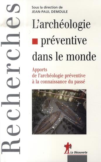 Couverture du livre « L'archéologie préventive dans le monde ; apports de l'archéologie préventive à la connaissance du passé » de Jean-Paul Demoule aux éditions La Decouverte