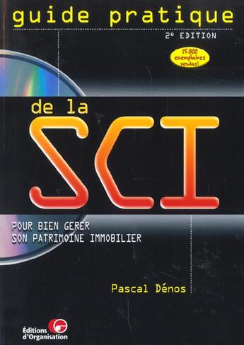 Couverture du livre « Guide Pratique De La Sci Pour Bien Gerer Son Patrimoine Immobilier » de Pascal Denos aux éditions Organisation