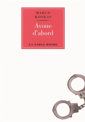 Couverture du livre « Avoue d'abord » de Marco Koskas aux éditions Table Ronde