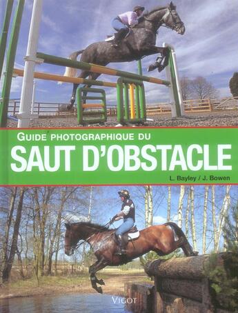 Couverture du livre « Guide Photogaphique Du Saut D'Obstacle » de L Bayley et J Bowen aux éditions Vigot