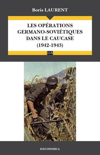 Couverture du livre « OPERATIONS GERMANO-SOVIETIQUES DANS LE CAUCASE - (1942-1943) (LES) » de Boris Laurent aux éditions Economica