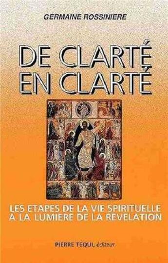 Couverture du livre « De clarté en clarté » de Germaine Rossiniere aux éditions Tequi