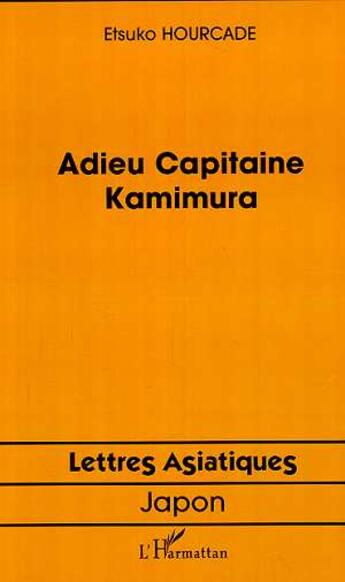 Couverture du livre « Adieu capitaine kamimura » de Etsuko Hourcade aux éditions L'harmattan