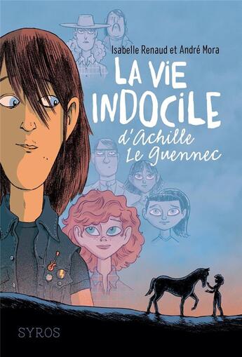 Couverture du livre « La vie indocile d'Achille Le Guennec » de Yomgui Dumont et Isabelle Renaud et Andre Mora aux éditions Syros