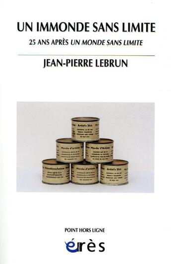 Couverture du livre « Un immonde sans limite ; 25 ans après un monde sans limite » de Jean-Pierre Lebrun aux éditions Eres