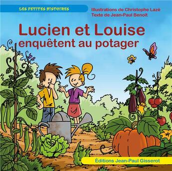 Couverture du livre « Lucien et Louise enquêtent au potager » de Jean-Paul Benoit et Christophe Laze aux éditions Gisserot