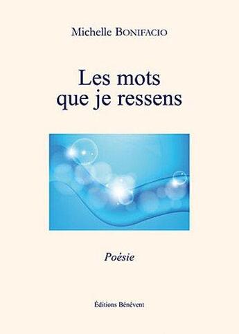 Couverture du livre « Les mots que je ressens » de Michelle Bonifacio aux éditions Benevent