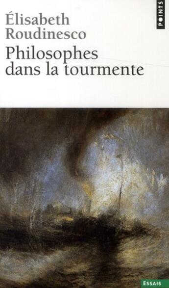 Couverture du livre « Philosophes dans la tourmente » de Elisabeth Roudinesco aux éditions Points