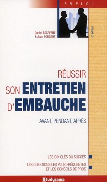 Couverture du livre « Réussir son entretien d'embauche ; avant, pendant, après » de Daniel Escaffre aux éditions Studyrama