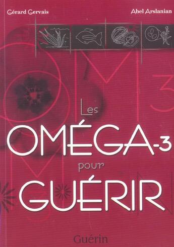 Couverture du livre « Les omega 3 pour guerir » de Gervais G Et Arslani aux éditions Guerin Canada