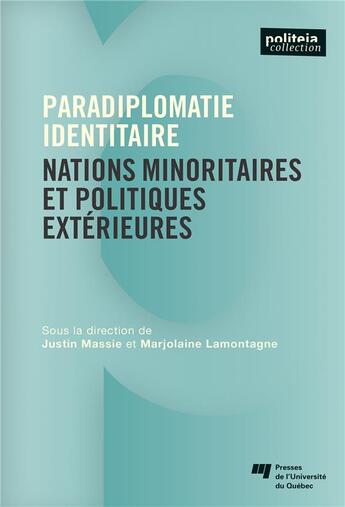 Couverture du livre « Paradiplomatie identitaire ; nations minoritaires et politiques extérieures » de Justin Massie et Marjolaine Lamontagne aux éditions Pu De Quebec