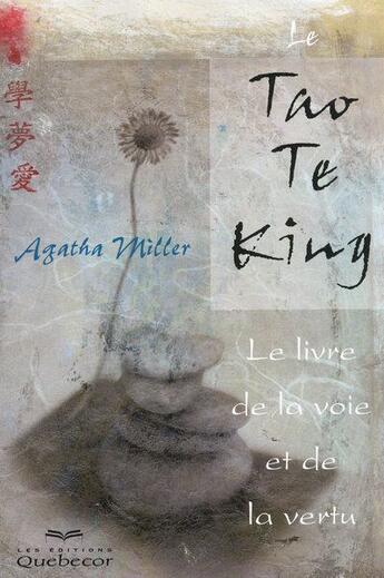 Couverture du livre « Le tao te king ; le livre de la voie et de la vertu (2e édition) » de Agatha Miller aux éditions Quebecor