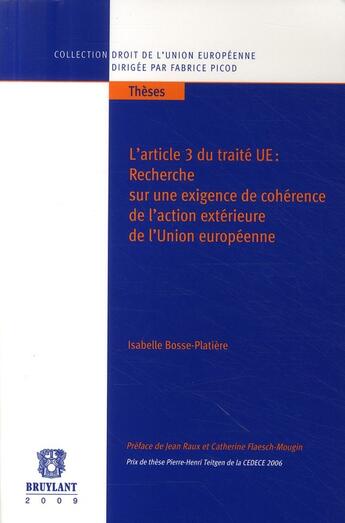 Couverture du livre « L'article 3 du traité UE ; recherche sur une exigence de cohérence de l'action extérieure de l'union européenne » de Bosse-Platiere I. aux éditions Bruylant