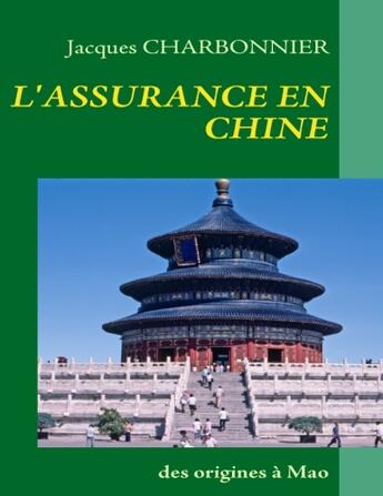 Couverture du livre « L'assurance en Chine ; des origines à Mao » de Jacques Charbonnier aux éditions Books On Demand