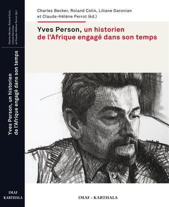 Couverture du livre « Yves Person, un historien de l'Afrique engagé dans son temps » de Charles Becker et Claude-Helene Perrot et Liliane Daronian et Roland Colin aux éditions Karthala