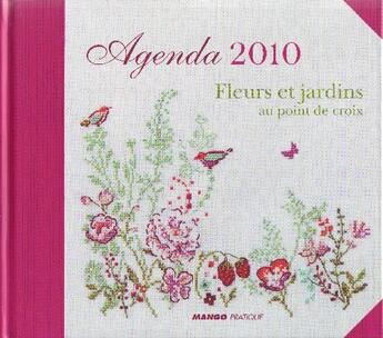 Couverture du livre « Agenda 2010 ; fleurs et jardins au point de croix » de  aux éditions Mango